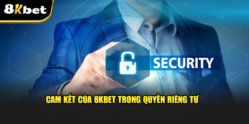 Cam kết từ 8KBET trong quy định về quyền riêng tư 