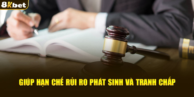 Giúp hạn chế rủi ro phát sinh và tranh chấp