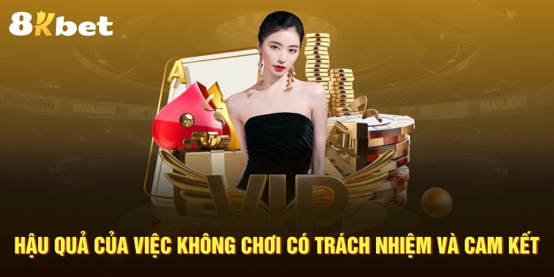 Hậu quả của việc không chơi có trách nhiệm và cam kết