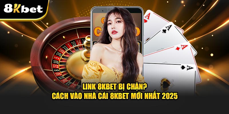 Link 8kbet bị chặn