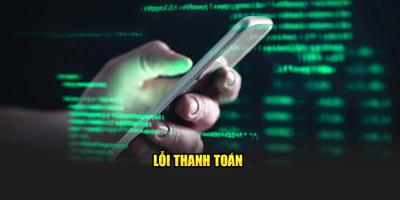 Lỗi thanh toán tại 8kbet