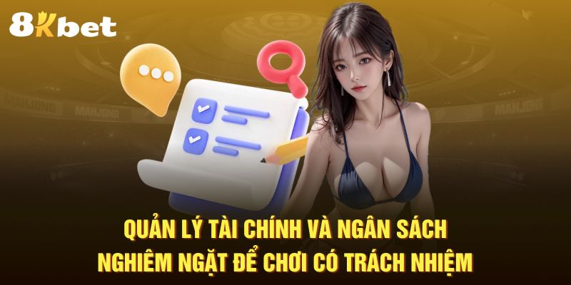 Quản lý tài chính và ngân sách nghiêm ngặt để chơi có trách nhiệm