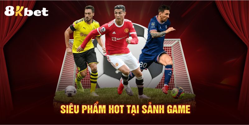 Siêu phẩm hot tại sảnh game