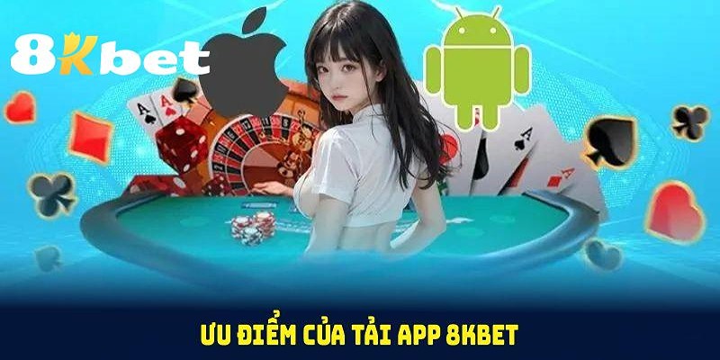 Tải app 8KBET để tận hưởng cá cược online trọn vẹn hơn